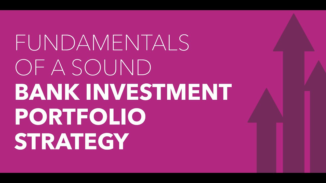 video Fundamentals of a Sound Bank Investment Portfolio Strategy
