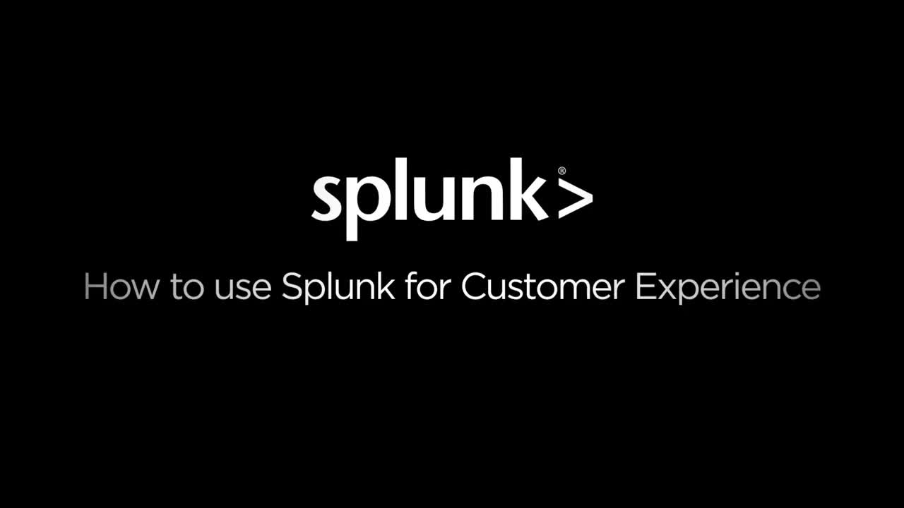 Splunk for Customer Experience: Getting Started 