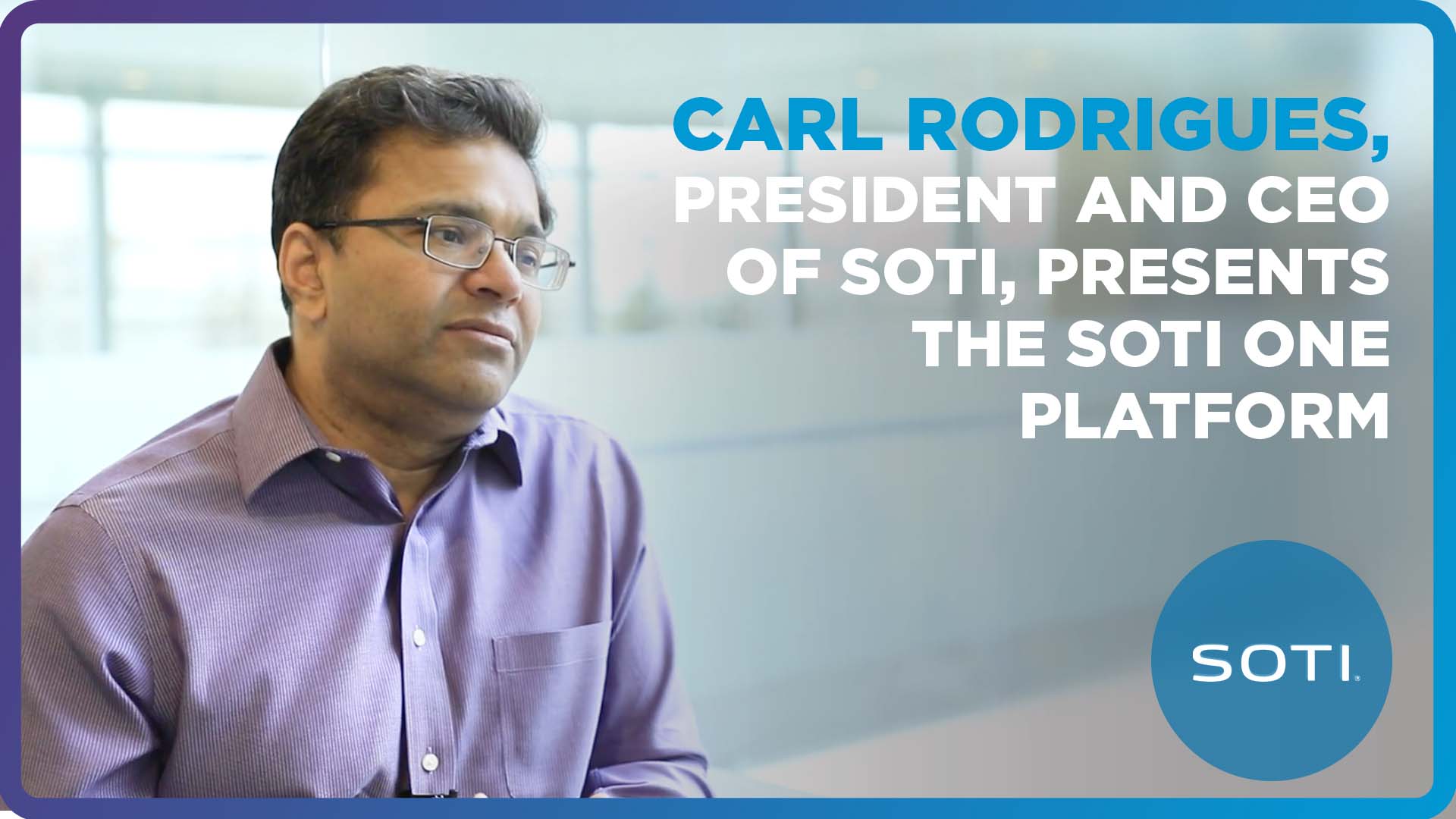 Vídeo de Carl Rodrigues, Presidente e CEO da SOTI, Apresentando a SOTI ONE Platform
