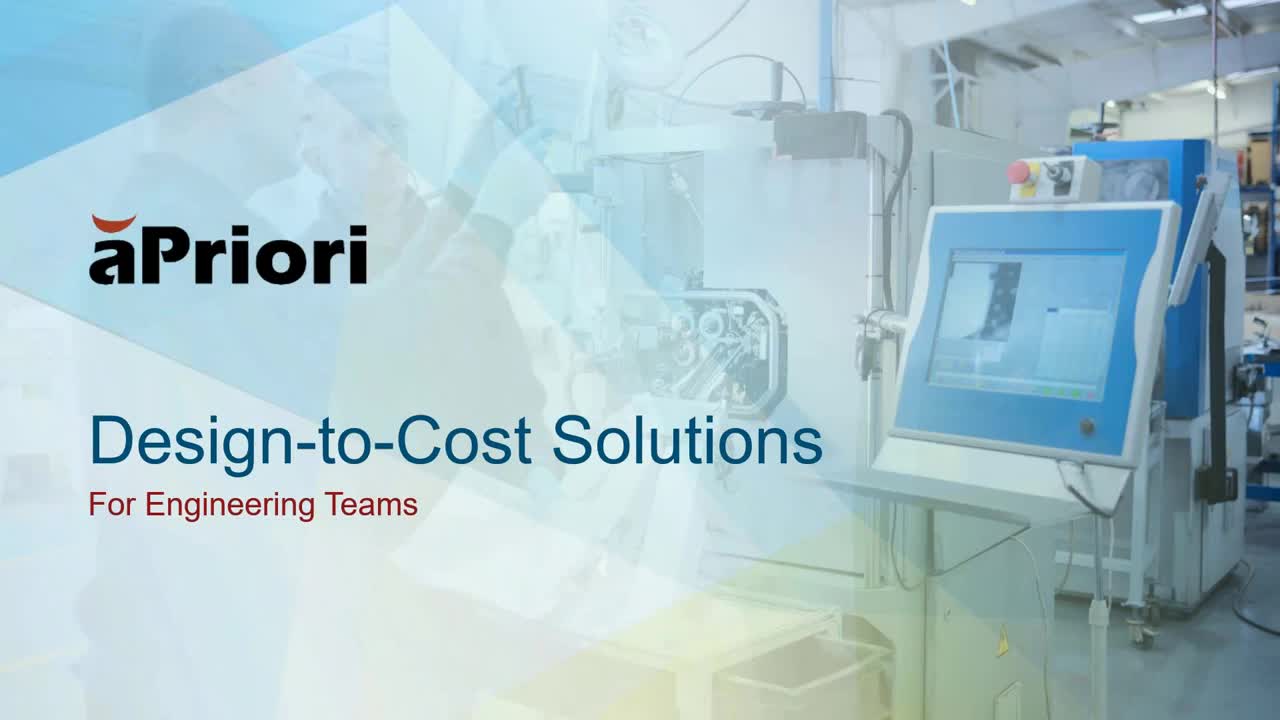 aPriori Design-to-Cost Solutions for Engineering Teams