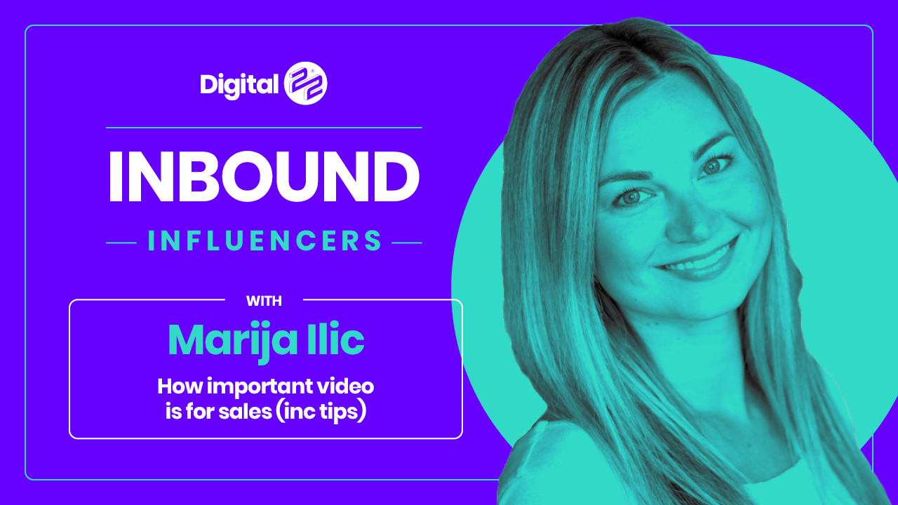 INBOUND INFLUENCERS: How important video is for sales (and loads of tips) with Maria Ilic