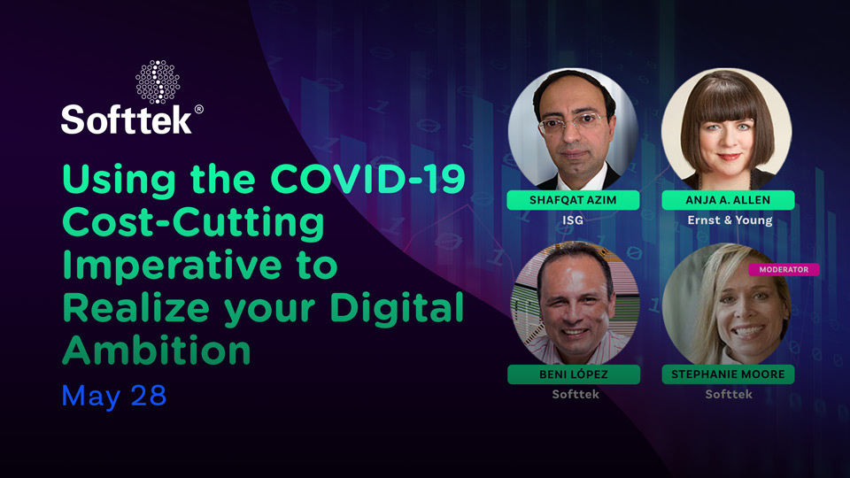 Softtek-Webinar-Using_the _COVID19_Cost-Cutting_Imperative_to_Realize_your_Digital_Ambition