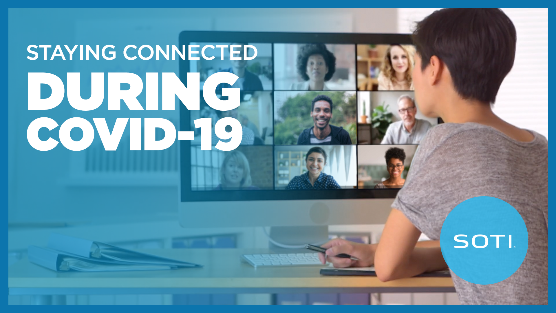 Staying Connected During COVID-19 Video