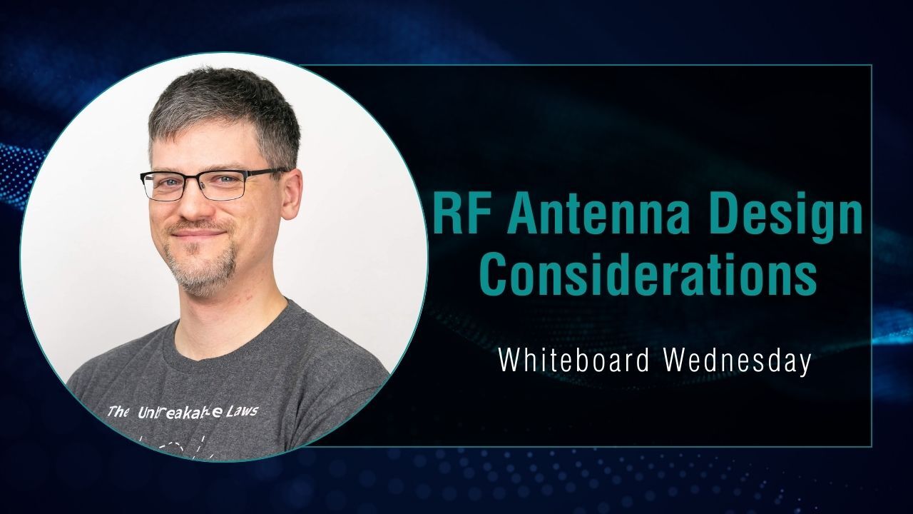 Whiteboard Wednesday: RF Antenna Design Considerations
