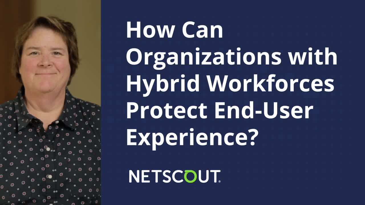 Video thumbnail: How can organizations with hybrid workforces protect end-user experience?