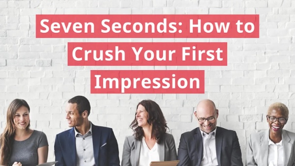 Seven Seconds How to Crush Your First Impression (v2)