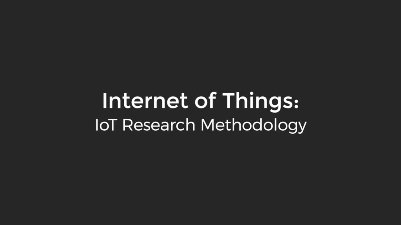 Internet of Things: IoT Research Methodology