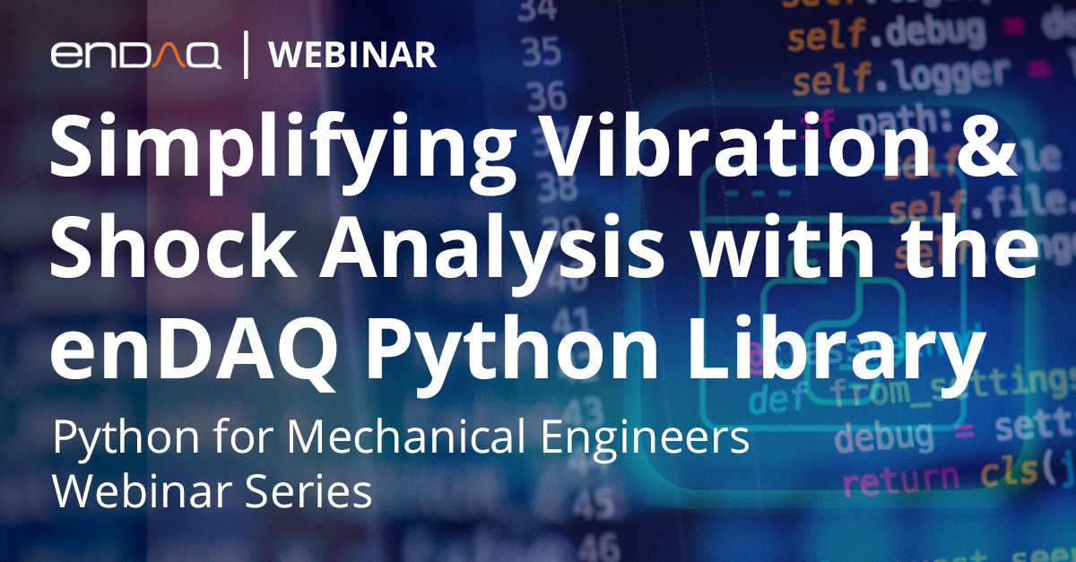 Watch the on-demand webinar: Simplifying Vibration &amp; Shock Analysis with the enDAQ Python Library