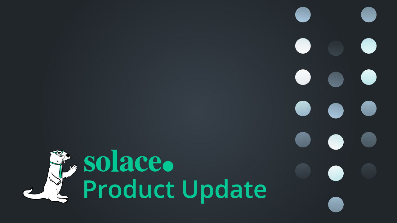 Solace 제품 업데이트 - 2022년 6월