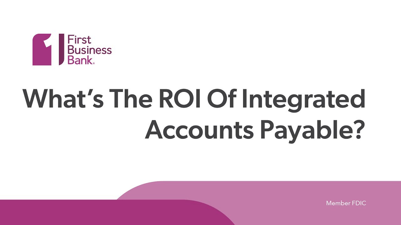 video What’s the ROI of Integrated Accounts Payable?