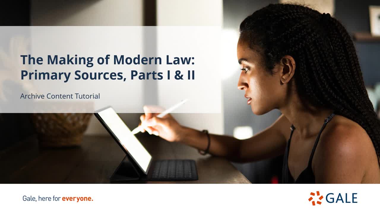 The Making of Modern Law: Primary Sources, Part I & II - Content Overview Tutorial - For Higher Ed Users