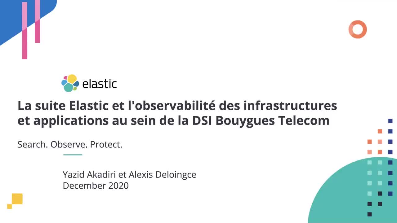 La suite Elastic et l'observabilité des infrastructures et applications au sein de la DSI Bouygues Telecom