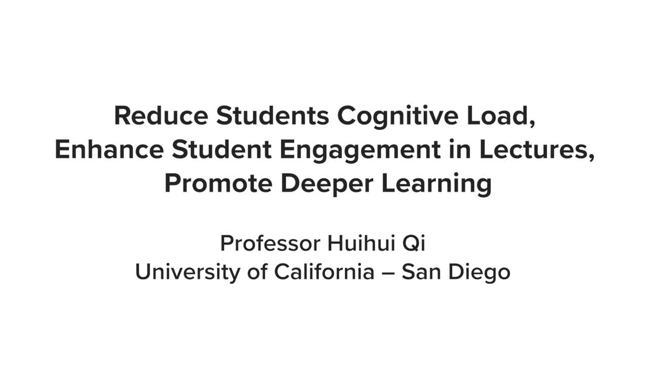 Reduce Students Cognitive Load, Enhance Student Engagement in Lectures, Promote Deeper Learning