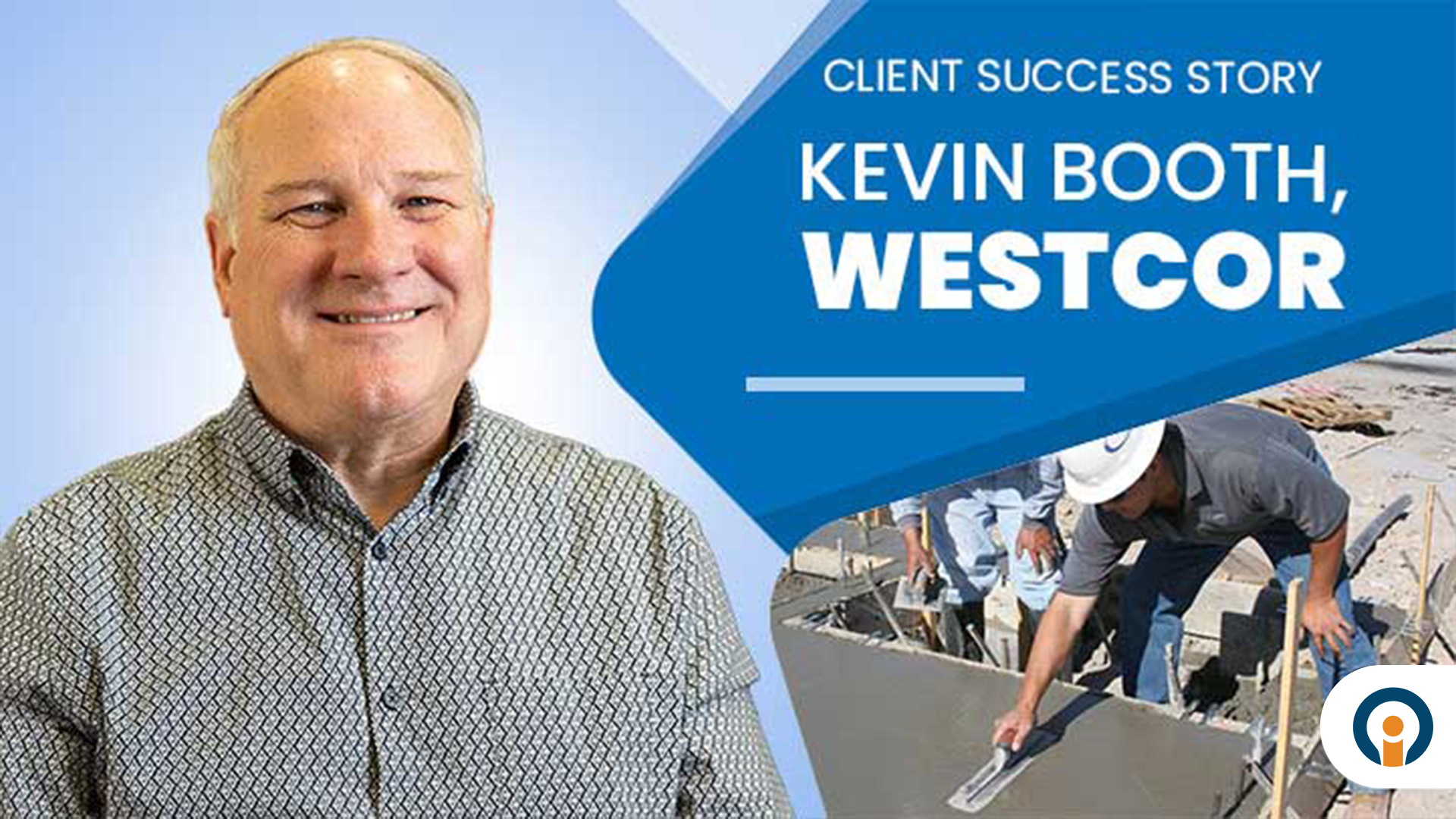 Client Success Story - Kevin Booth, Westcor