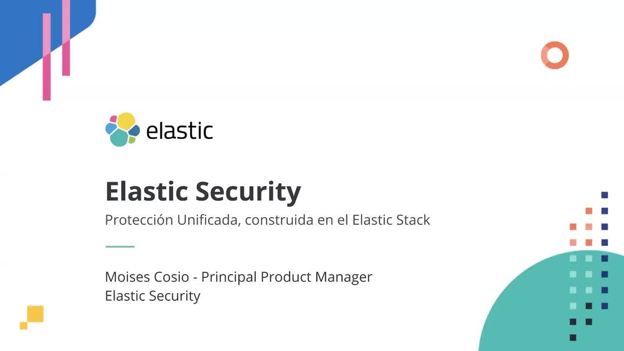 Elastic Security: Protección empresarial desarrollada a partir del Elastic Stack
