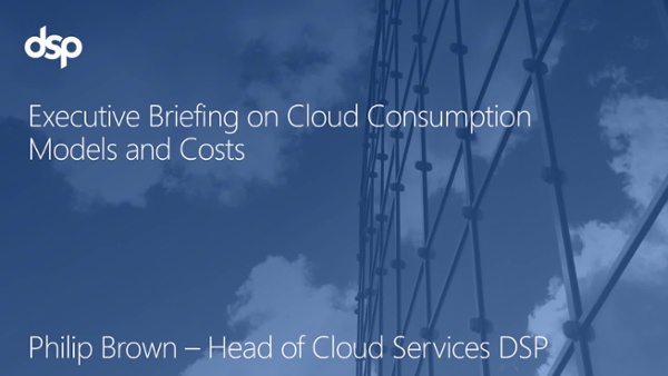 DSP - Executive Briefing on Cloud Consumption Models and Costs - Temporary-1
