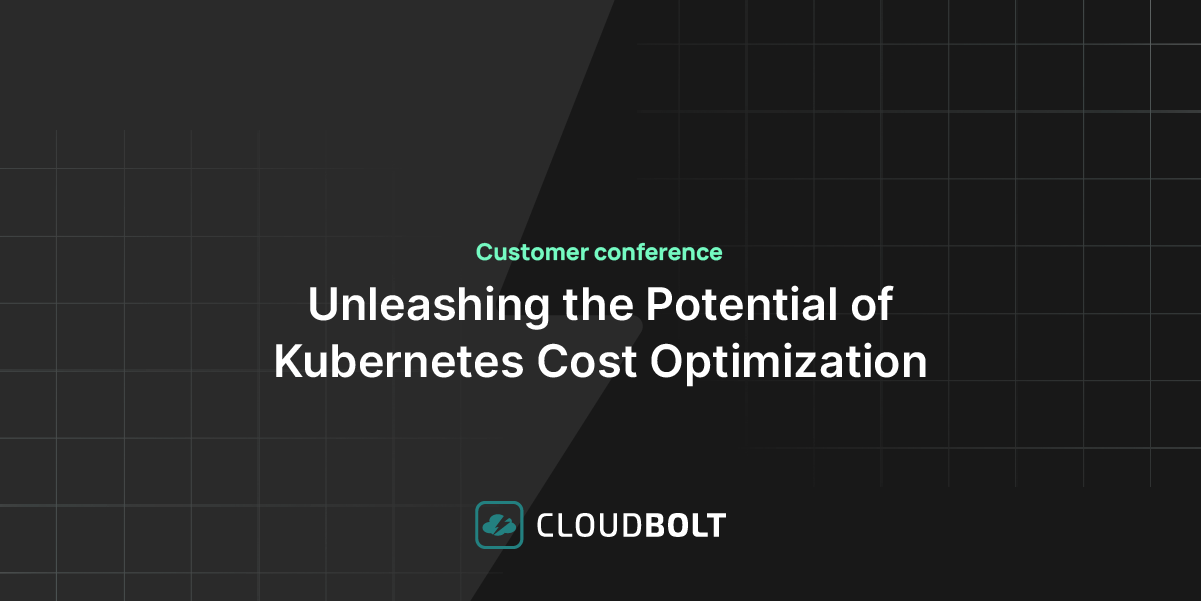 Customer conference 5 - Unleashing the Potential of Kubernetes Cost Optimization