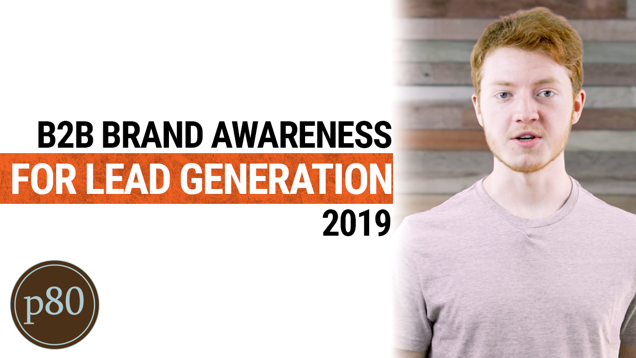 Why B2B Brand Awareness is CRUCIAL for Lead Generation - Marketing for Manufacturing 2019