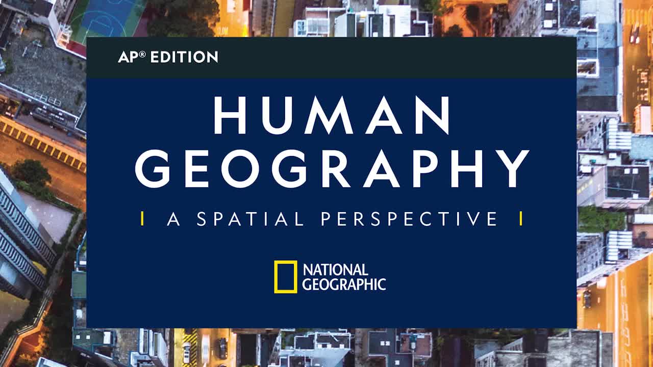 National Geographic Human Geography a Spatial Perspective AP® Edition