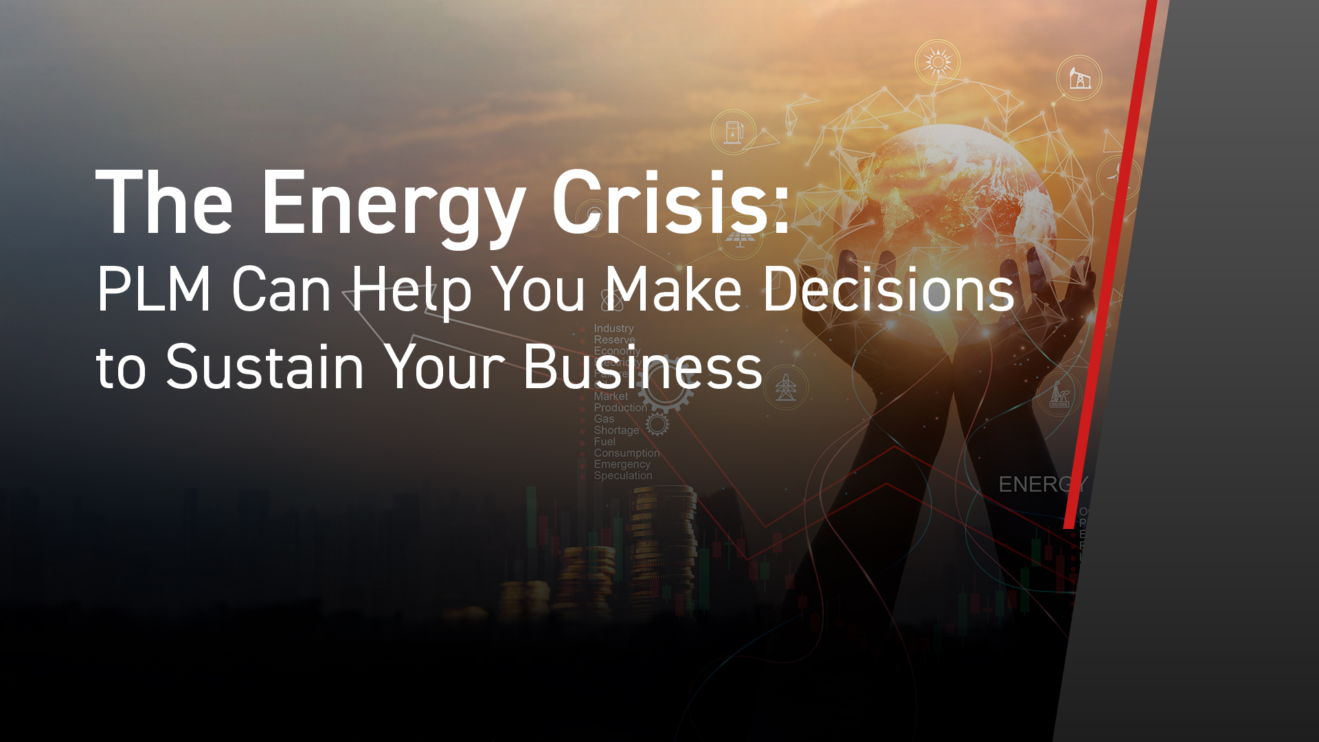 The Energy Crisis: PLM Can Help You Make Decisions that Sustain Business