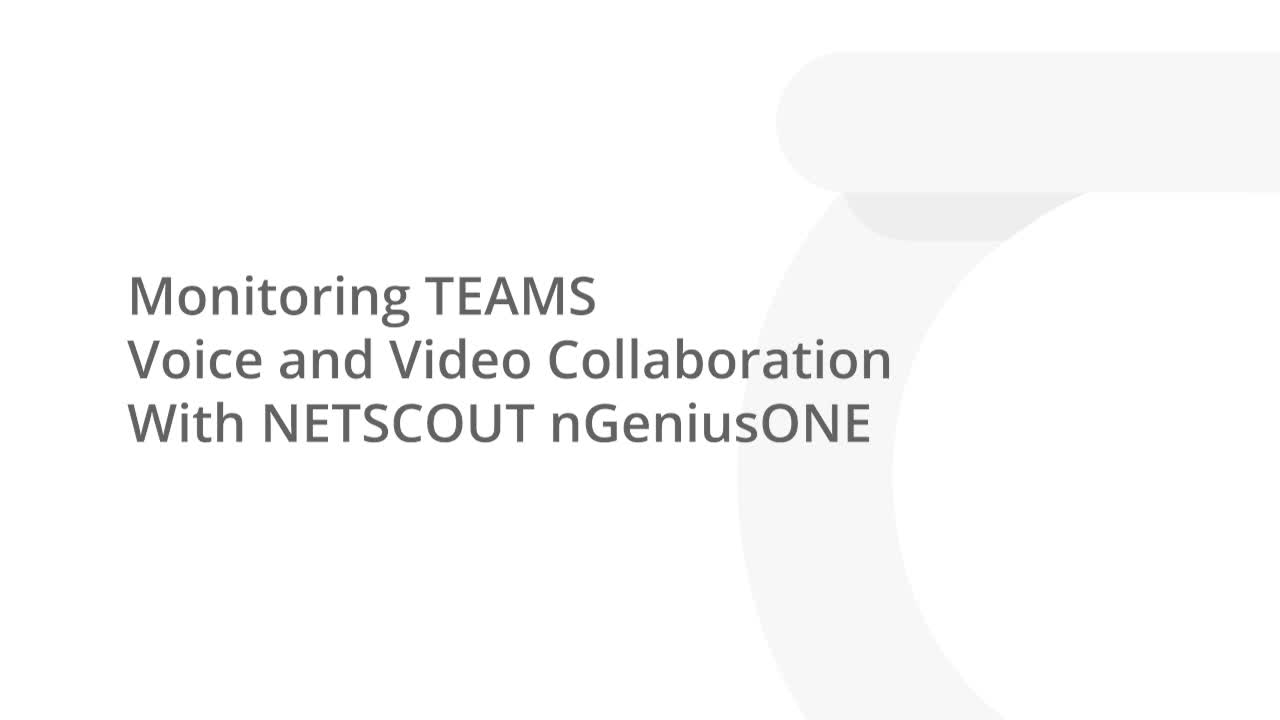 Monitoring TEAMS Voice and Video Collaboration With NETSCOUT nGeniusONE