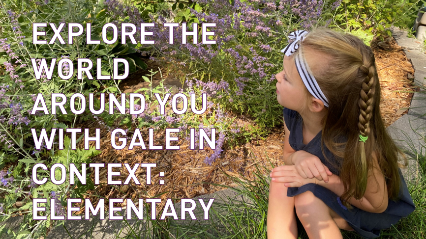Explore the World Around You with Gale In Context: Elementary