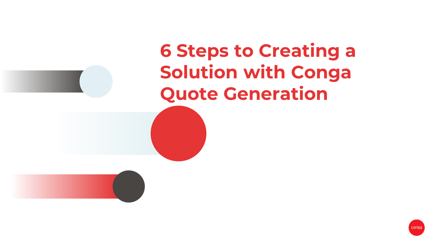 6 steps to creating a solution with Conga Quote Generation