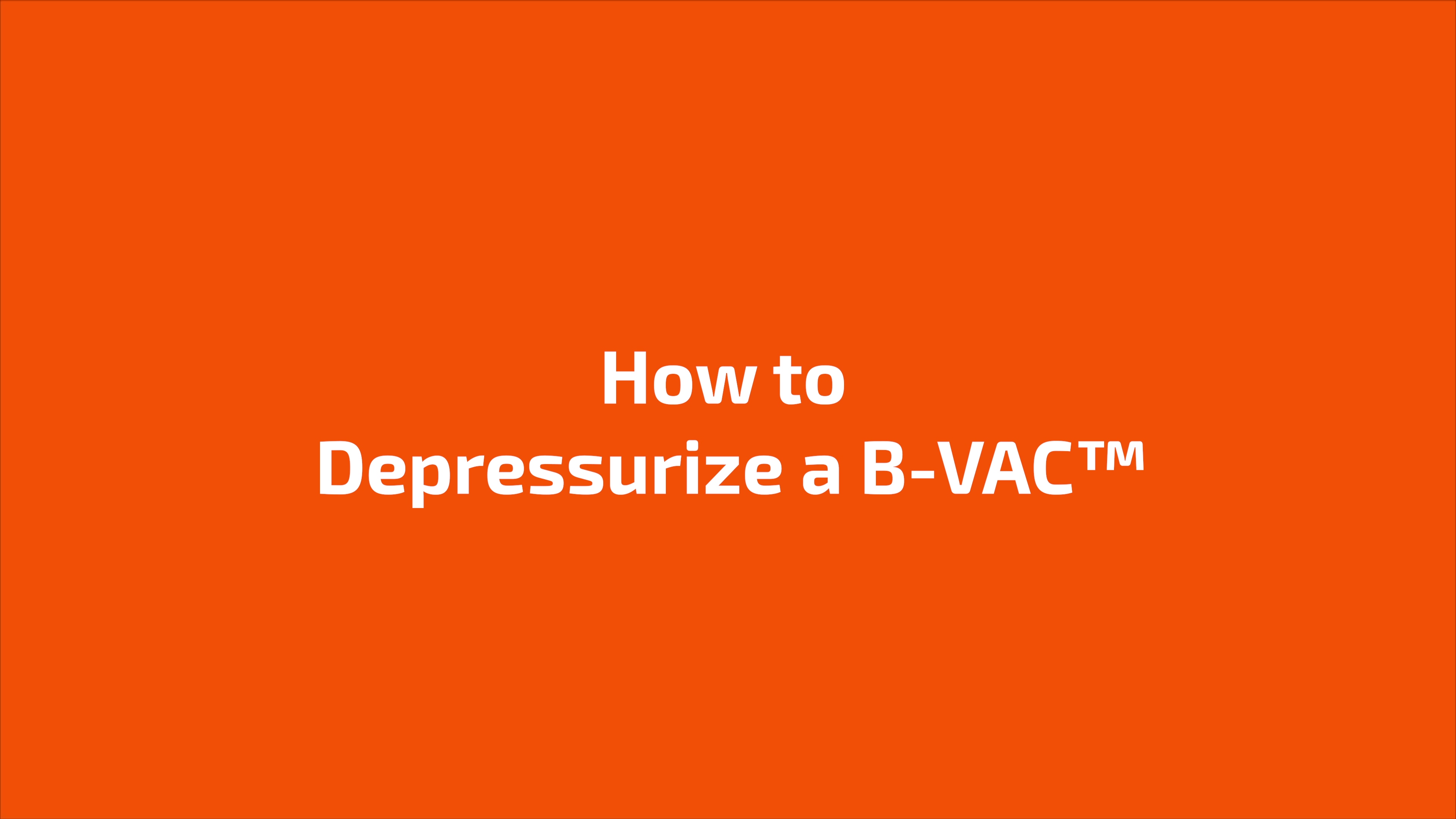 How to Depressurize a B-VAC
