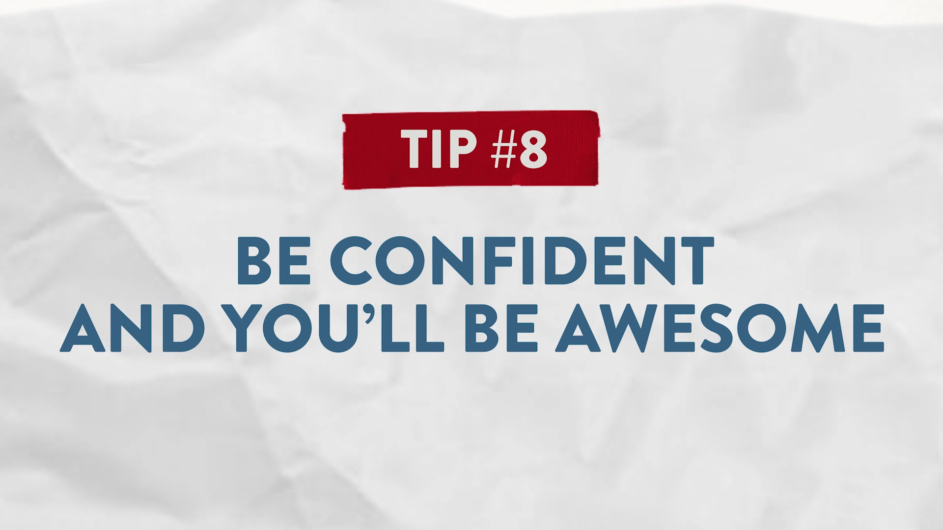 Tip #8 Be Confident and Youll Be Awesome