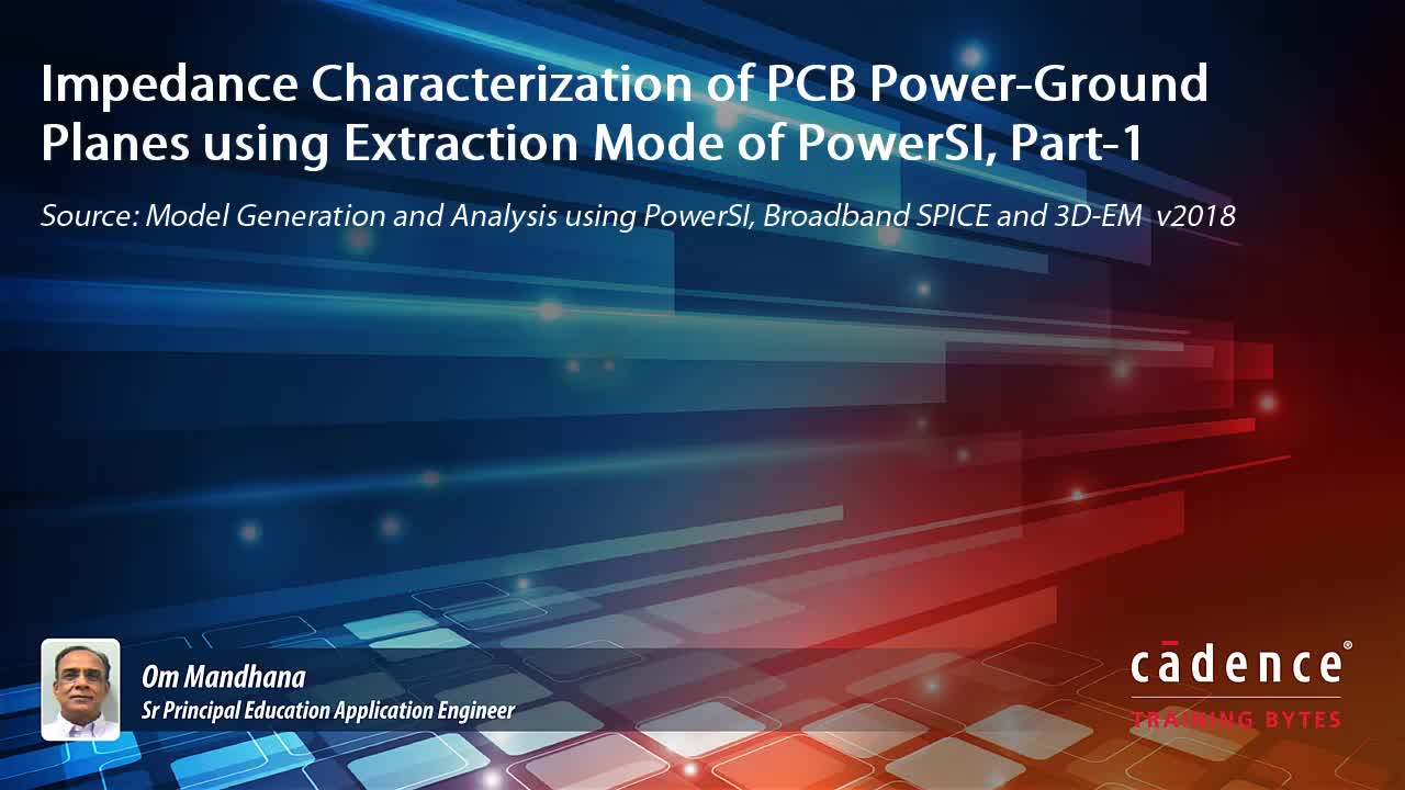 Impedance Characterization of PCB Power-Ground Planes, using Extraction Mode of PowerSI Part-1