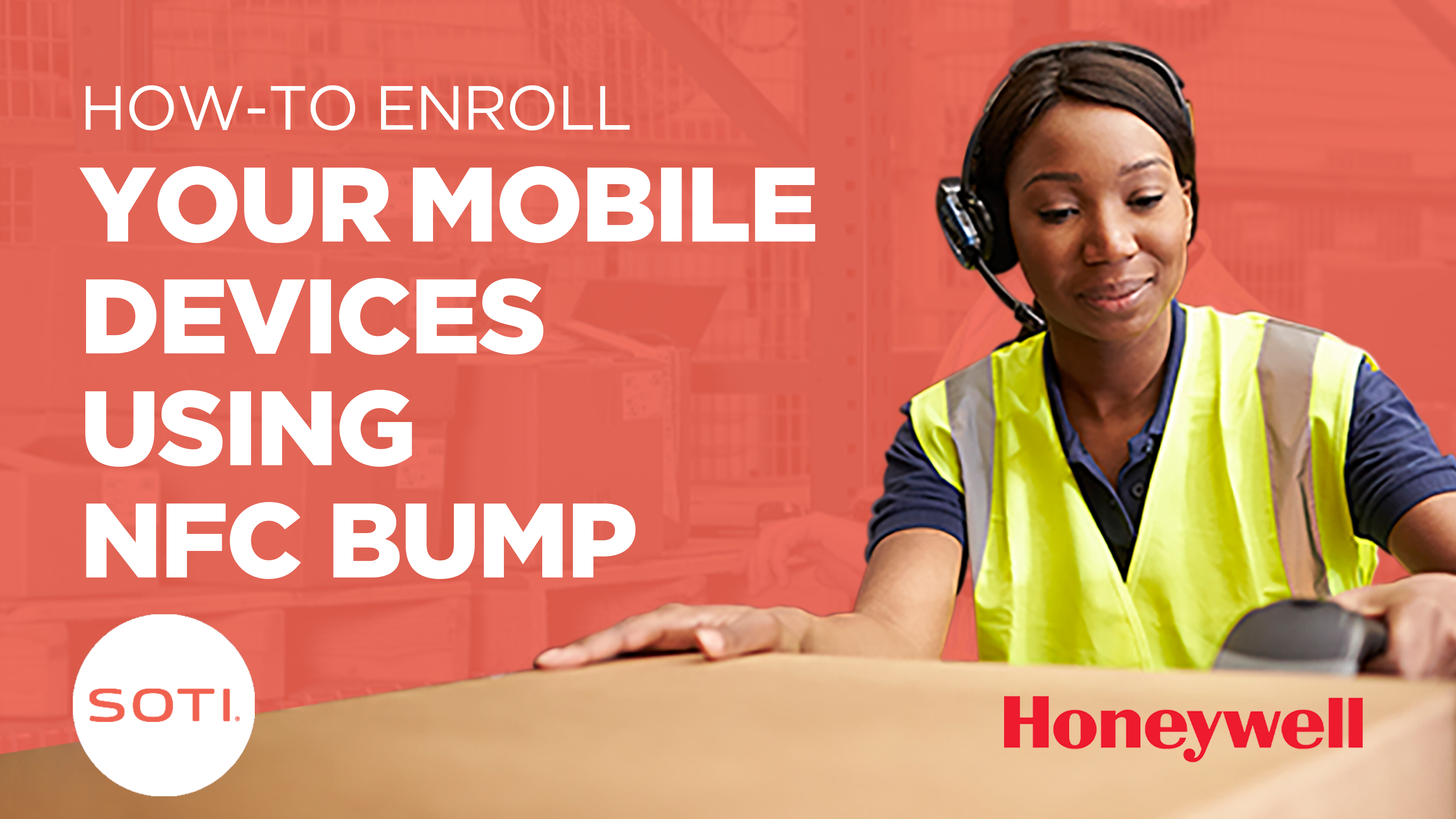 How To Enroll Your Honeywell Devices Using SOTI MobiControl's NFC Bump Feature