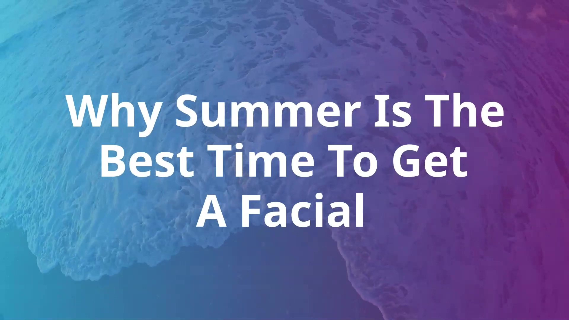 summer-facials-benefits(proffer)