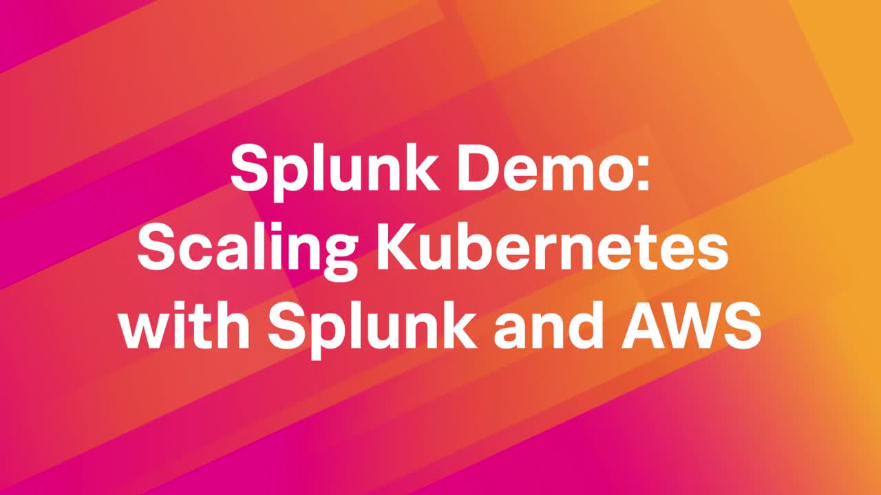 Scaling Kubernetes with Splunk and AWS