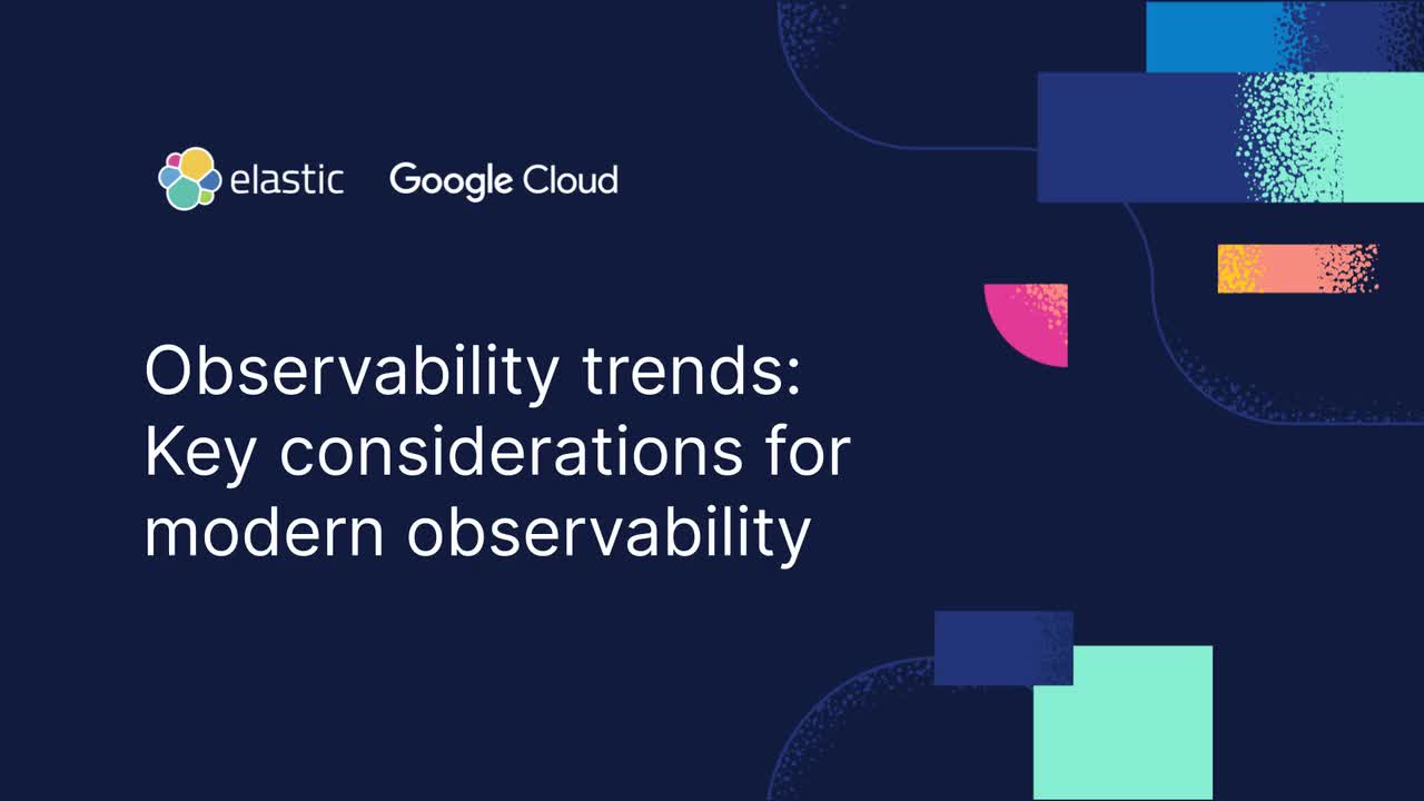 Observability trends: Key considerations for modern observability