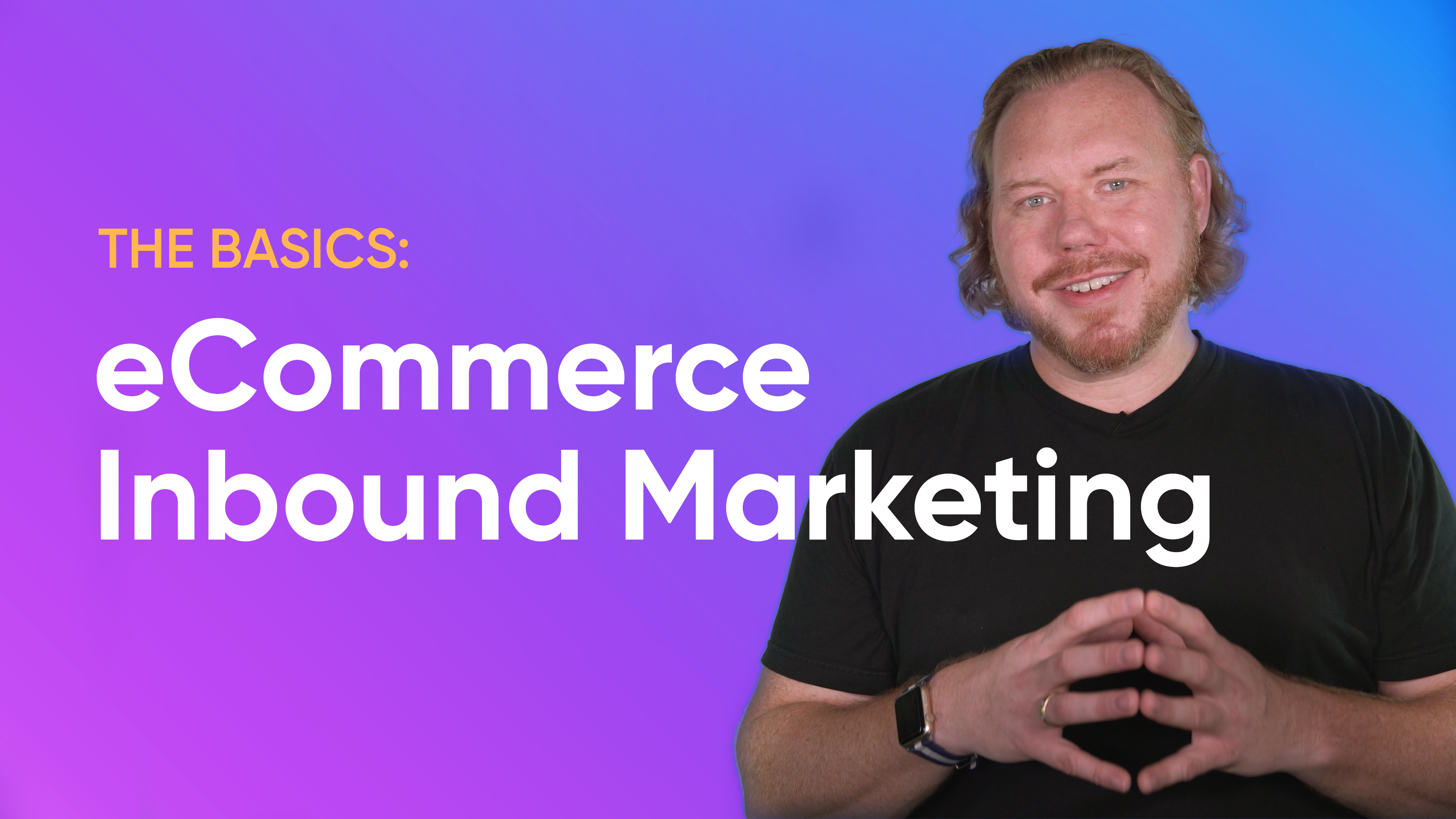 ecommerce-inbound-marketing-basics