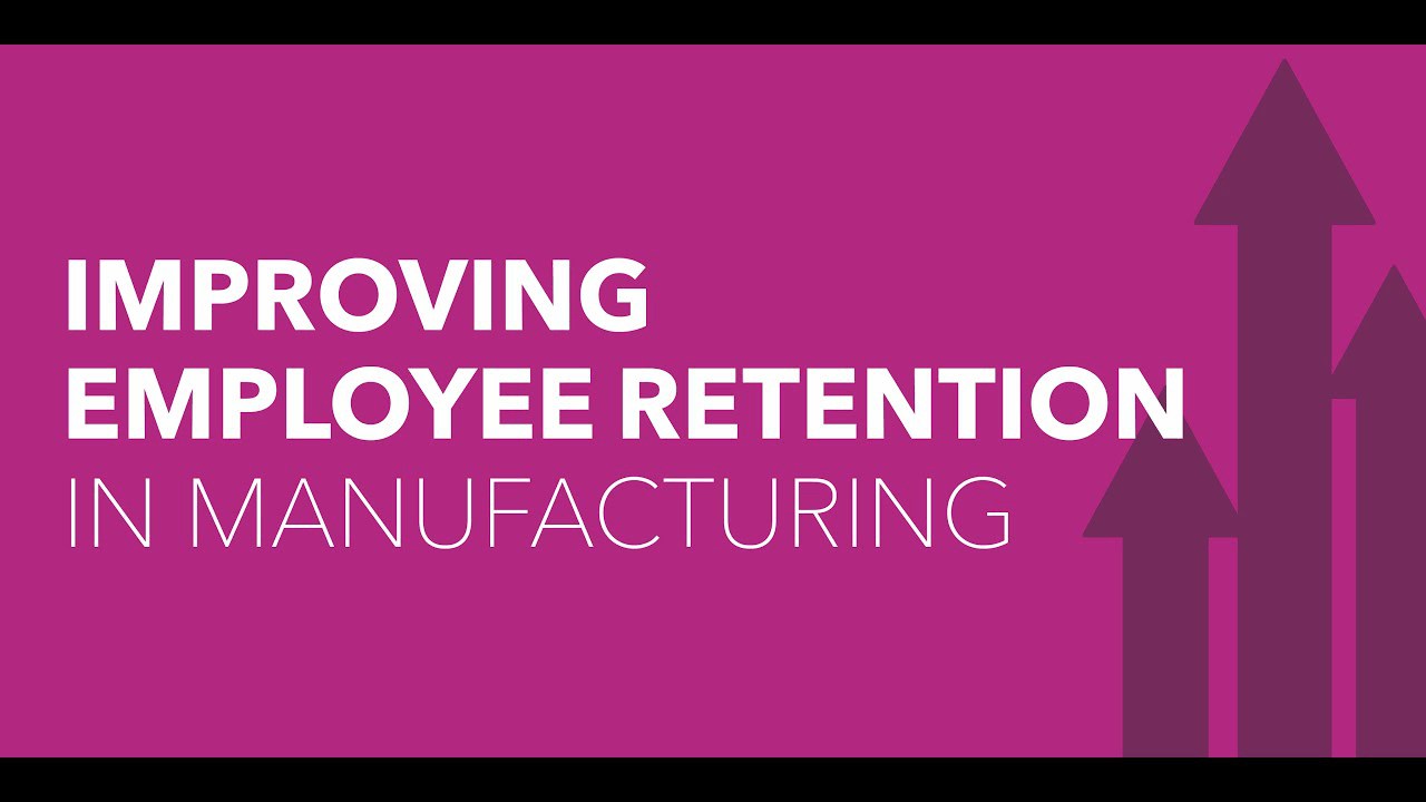 video Improving Employee Retention in Manufacturing 