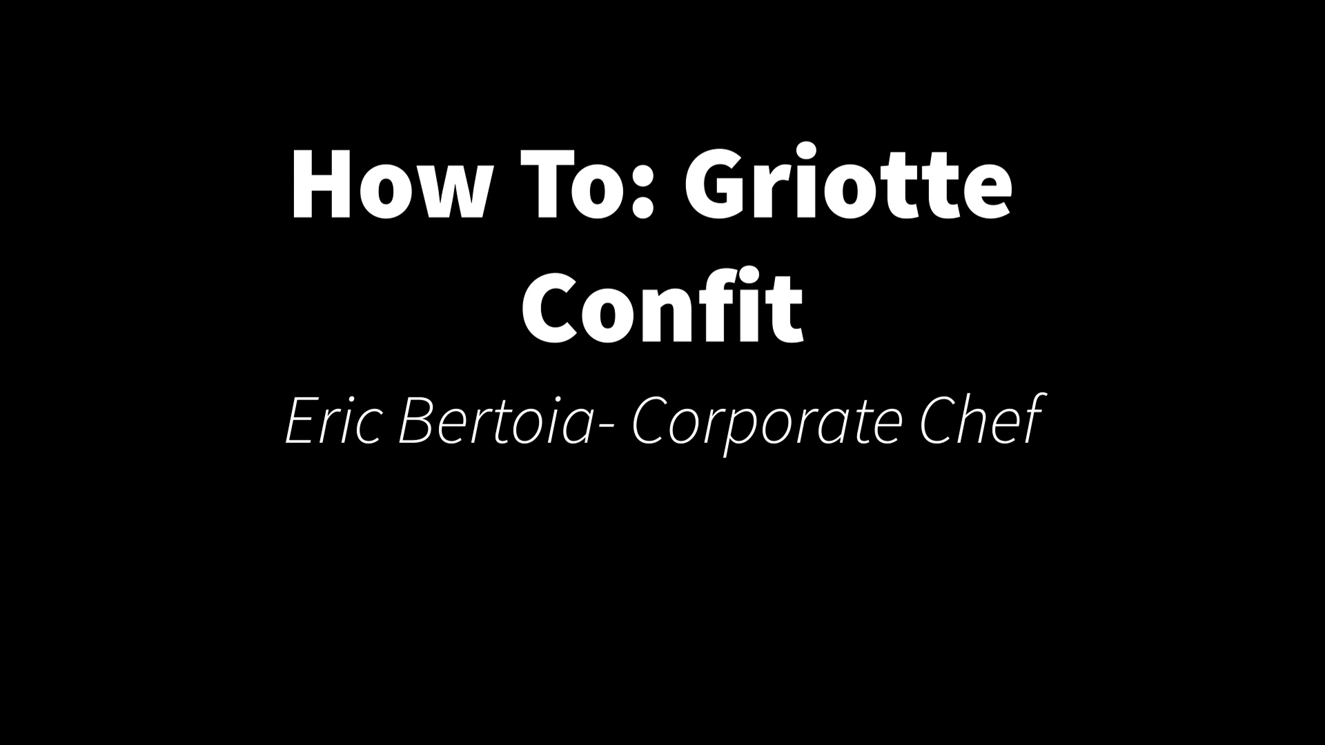 How To- Griotte Confit