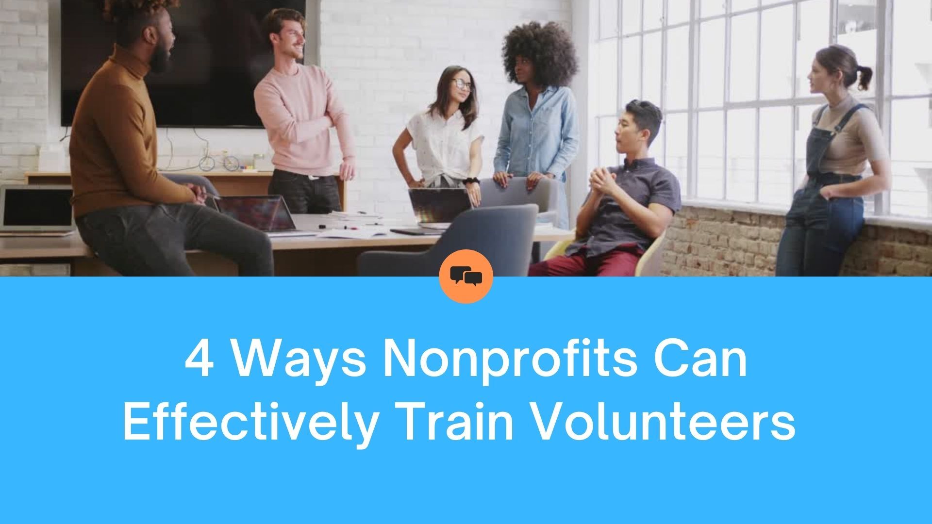 4 Ways Nonprofits Can Effectively Train Volunteers