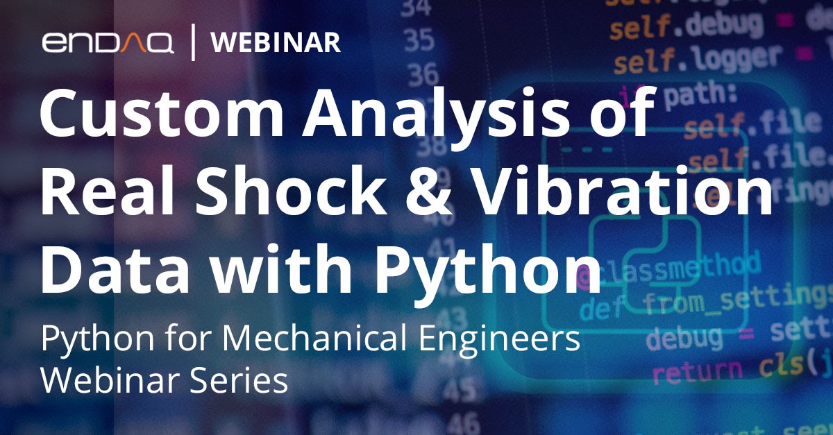 Watch the on-demand webinar: Custom Analysis of Real Shock & Vibration Data with the enDAQ Python Library