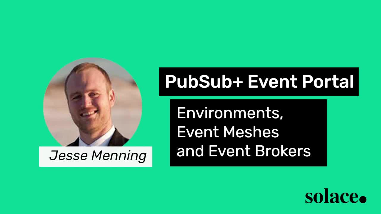 PubSub+ Event Portal | Environments, Event Meshes and Event Brokers