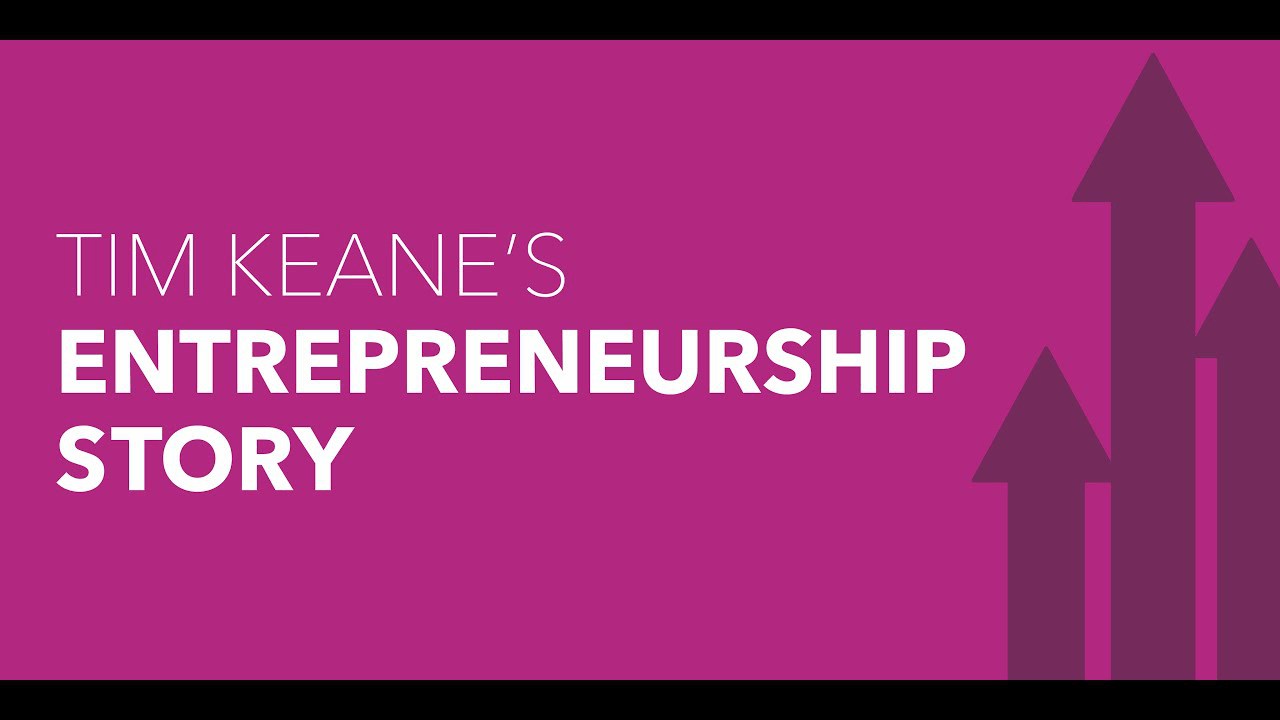 video Tim Keane’s Entrepreneurship Story