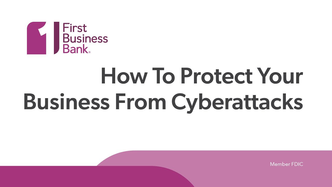 video How To Protect Your Business From Cyberattacks