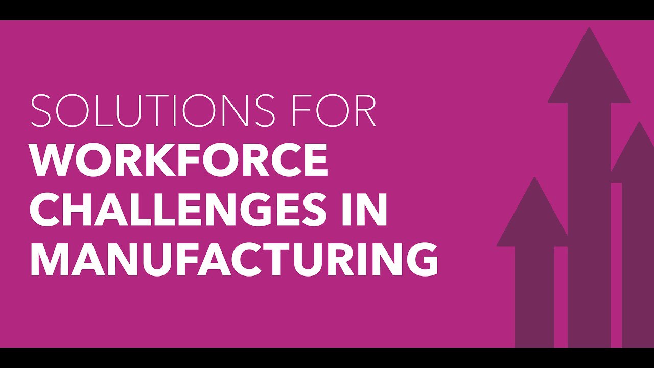 video Solutions for Workforce Challenges in Manufacturing