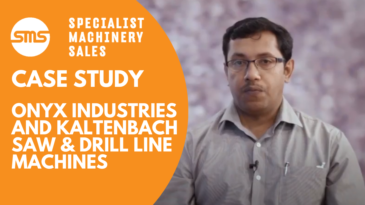 Case Study - Onyx Industries and Kaltenbach Saw & Drill Line Machines _ Specialist Machinery Sales