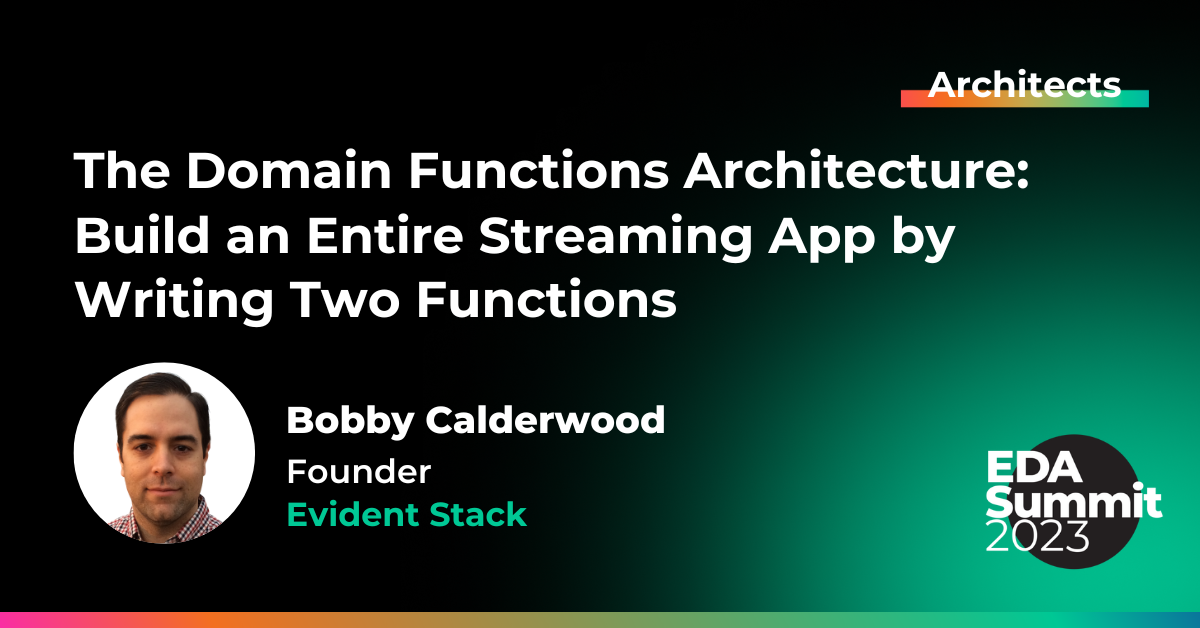 The Domain Functions Architecture: Build an Entire Streaming App by Writing Two Functions