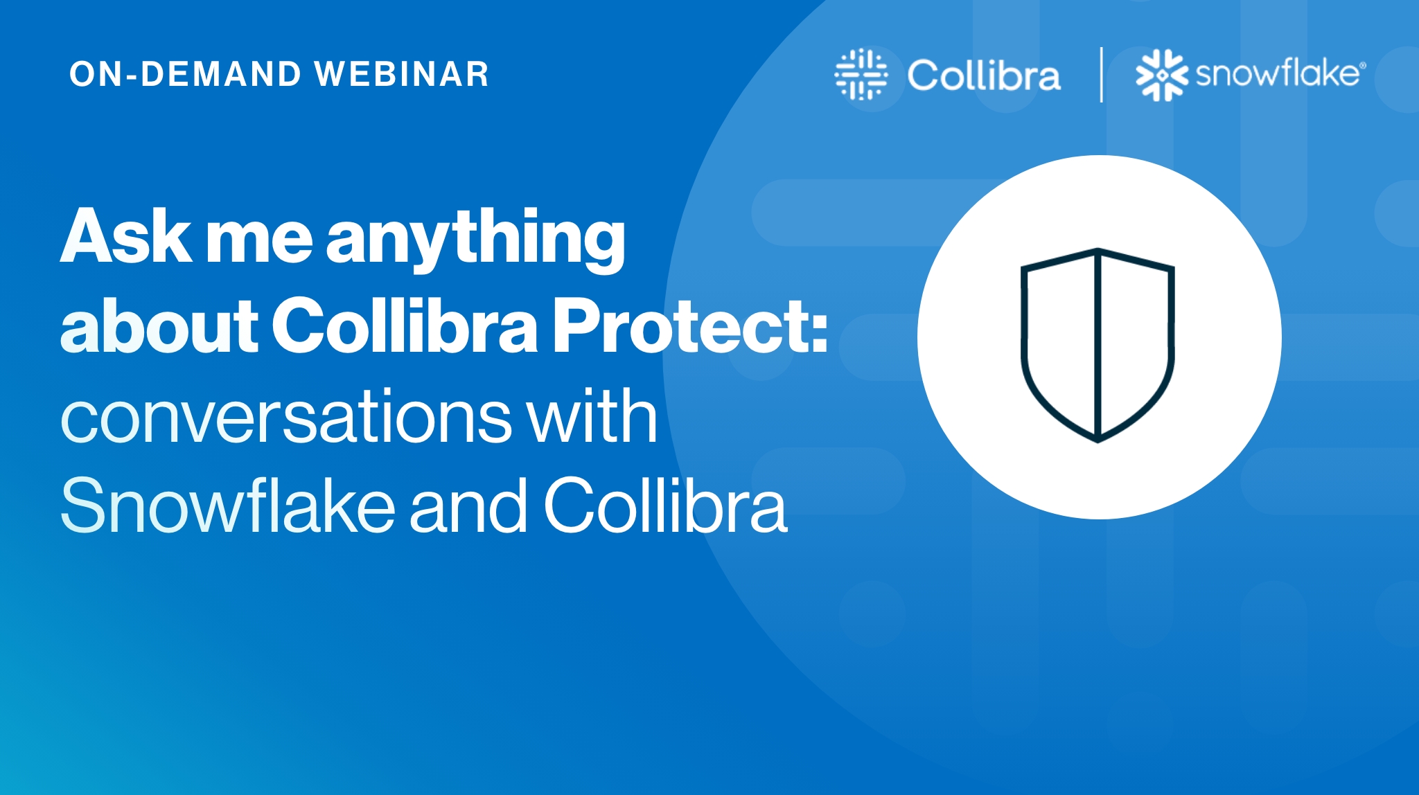Load video: Ask me anything about Collibra Protect: conversations with Snowflake and Collibra
