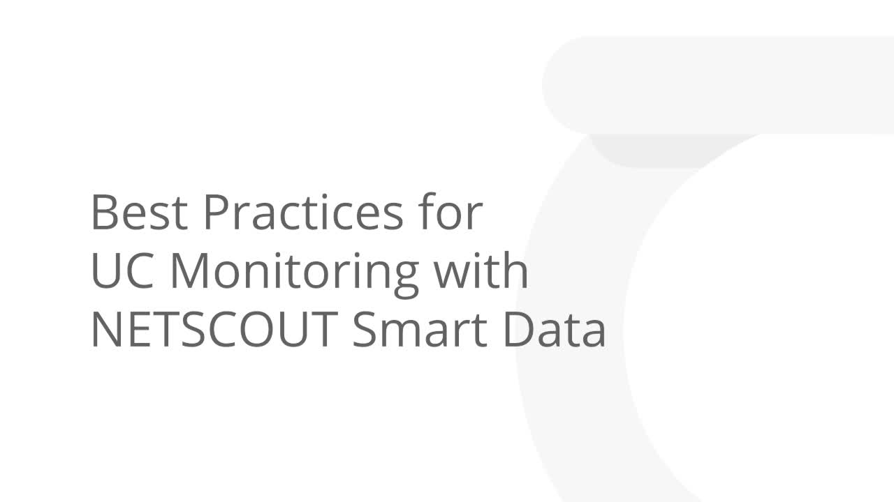 Best Practices for UC Monitoring with NETSCOUT Smart Data