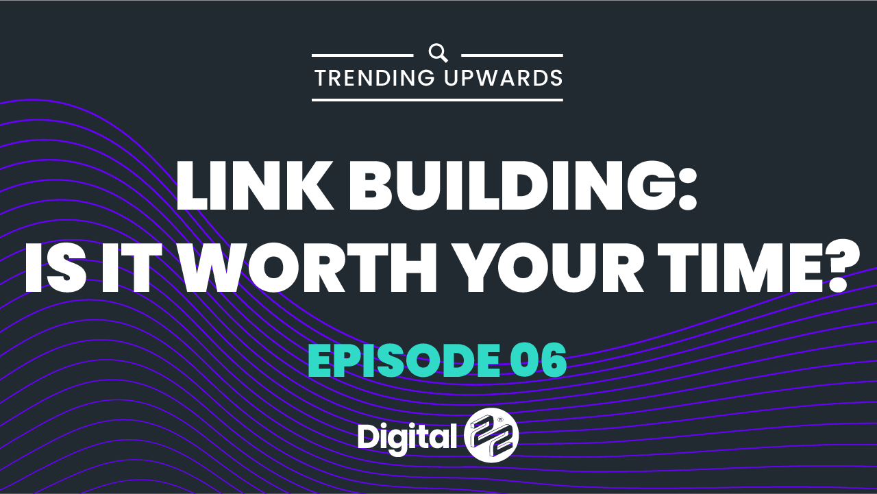 TRENDING UPWARDS: Link building - Is it worth your time?