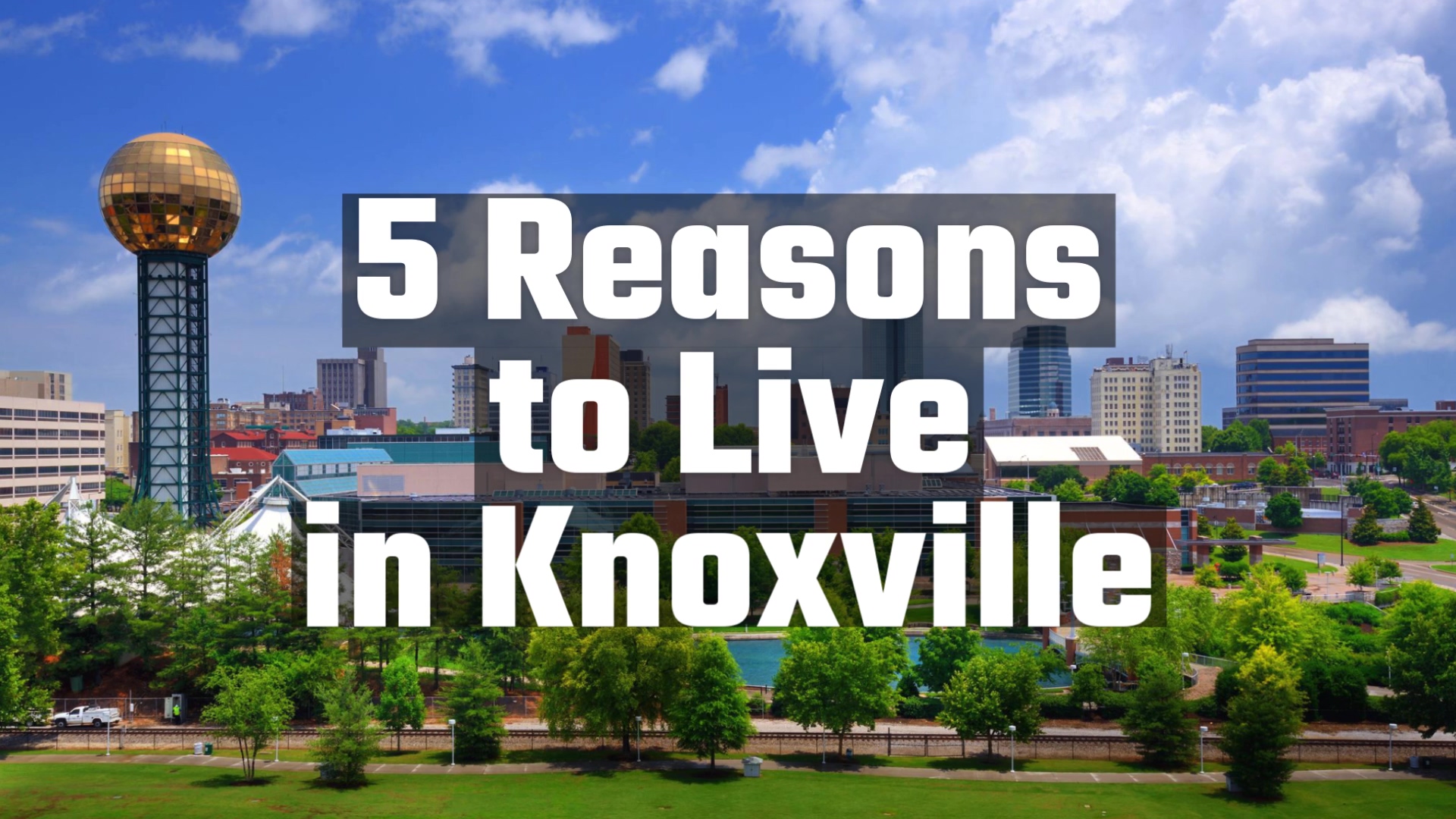 5_Reasons_to_Live_in_Knoxville_1080p -Final