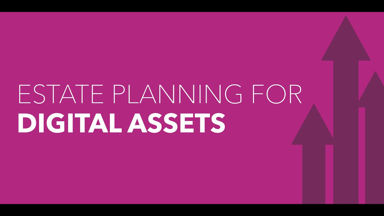 video Estate Planning for Digital Assets